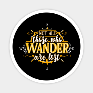 Not all those who wanter are lost Magnet